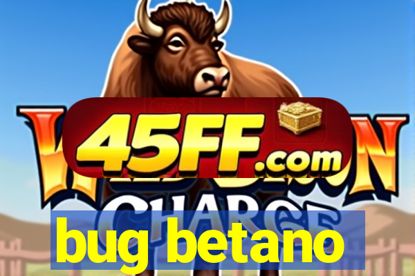 bug betano